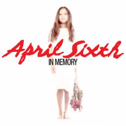 April Sixth : In Memory